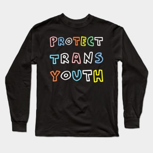 Protect Trans Youth Protect Trans KidsTransgender LGBT Long Sleeve T-Shirt